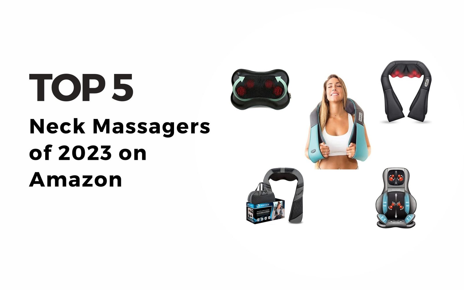 Top 5 Neck Massagers of 2023 on Amazon